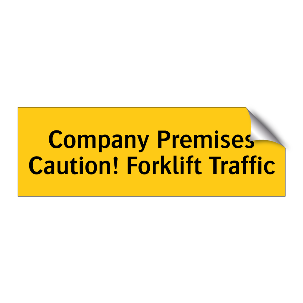 Company Premises Caution! Forklift Traffic