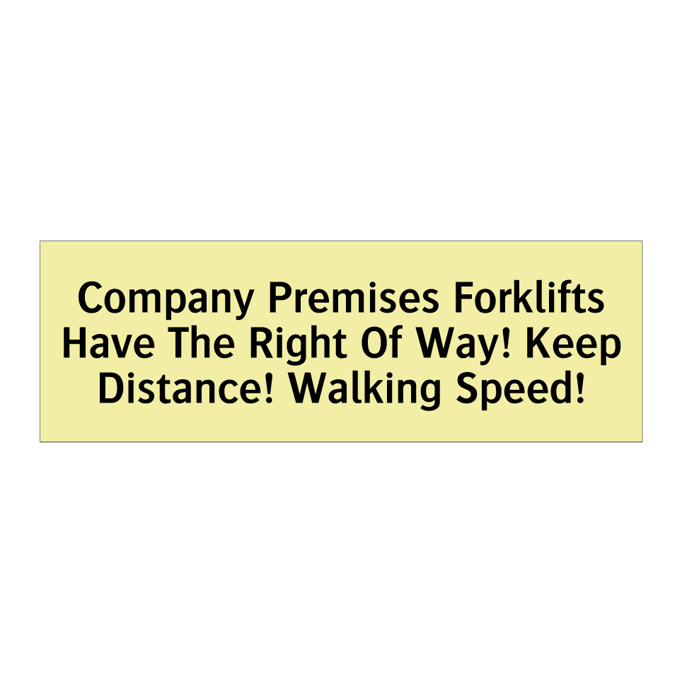 Company Premises Forklifts Have The Right Of Way! Keep Distance! Walking Speed!