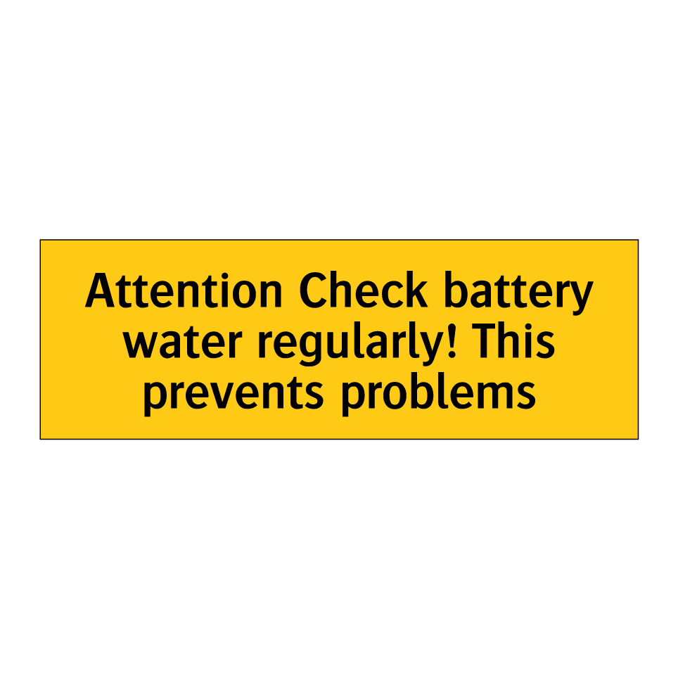 Attention Check battery water regularly! This prevents problems