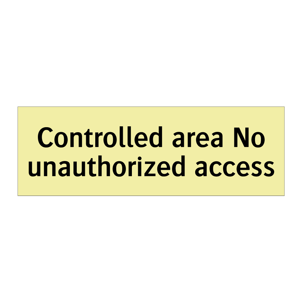Controlled area No unauthorized access