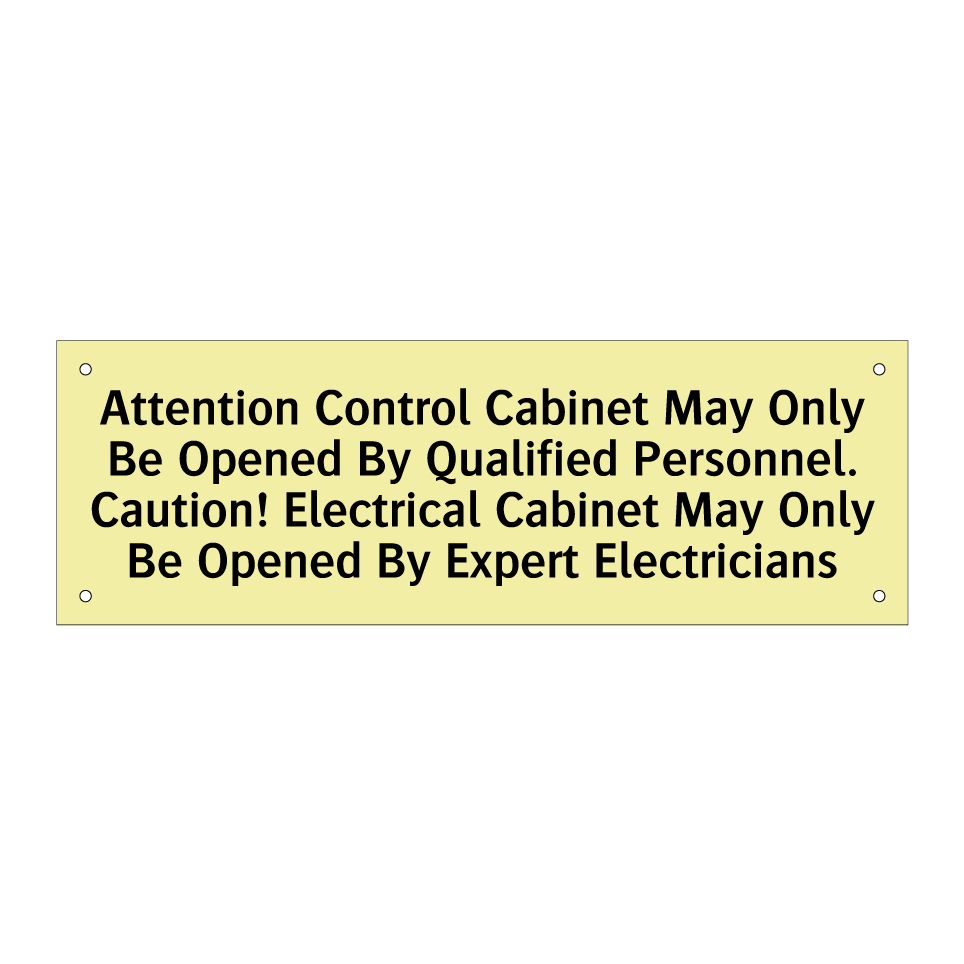 Attention Control Cabinet May Only Be Opened By Qualified Personnel. Caution! Electrical Cabinet May Only Be Opened By Expert Electricians