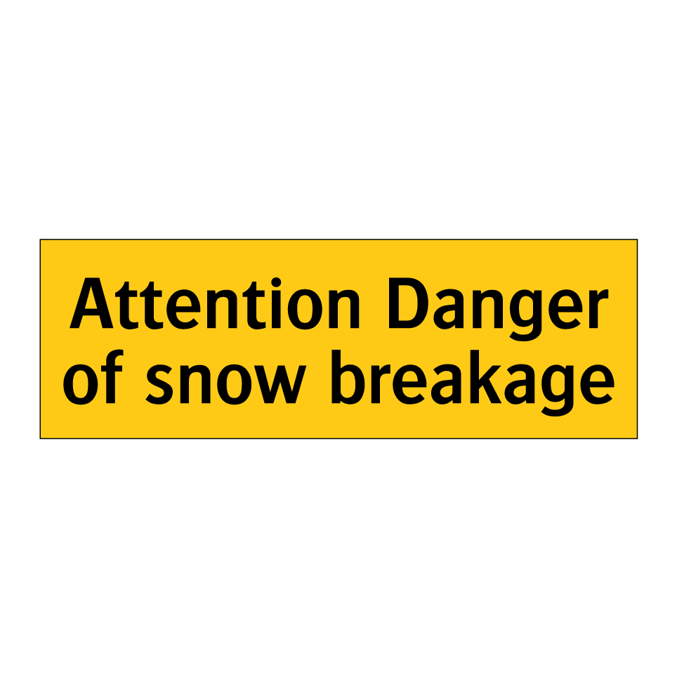 Attention Danger of snow breakage