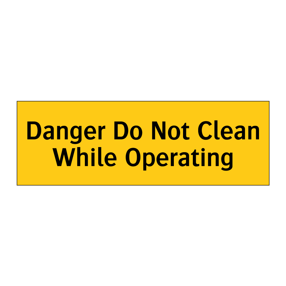 Danger Do Not Clean While Operating