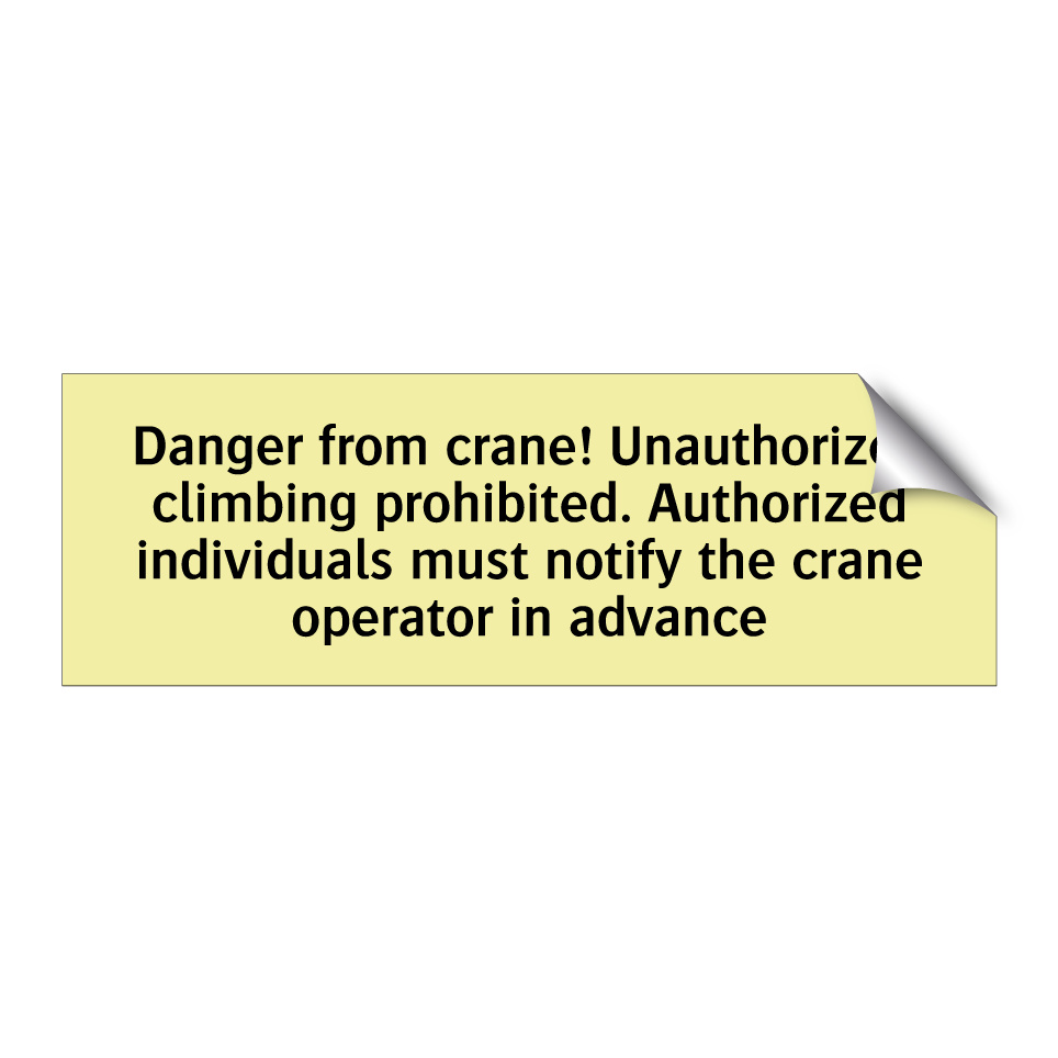 Danger from crane! Unauthorized climbing prohibited. Authorized individuals must notify the crane operator in advance