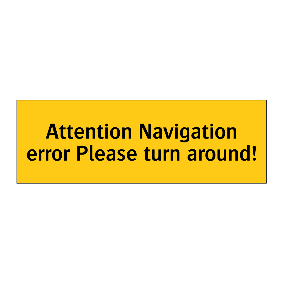 Attention Navigation error Please turn around!