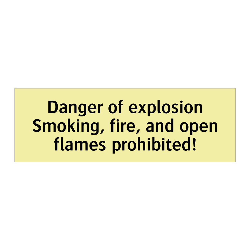 Danger of explosion Smoking, fire, and open flames prohibited!